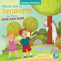 Never Ask a Unicorn to Play Hide and Seek - Culliford, Amy; Barghigiani, Anita
