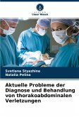 Aktuelle Probleme der Diagnose und Behandlung von thorakoabdominalen Verletzungen