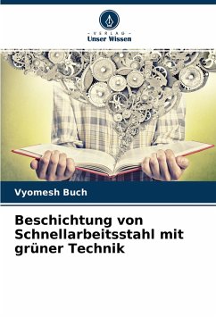 Beschichtung von Schnellarbeitsstahl mit grüner Technik - Buch, Vyomesh