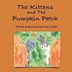 The Kittens and The Pumpkin Patch - Keller, Finley J