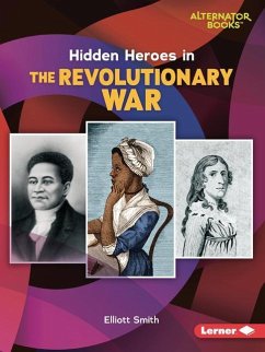 Hidden Heroes in the Revolutionary War - Smith, Elliott