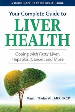Your Complete Guide to Liver Health: Coping with Fatty Liver, Hepatitis, Cancer, and More - Thuluvath, Paul J.