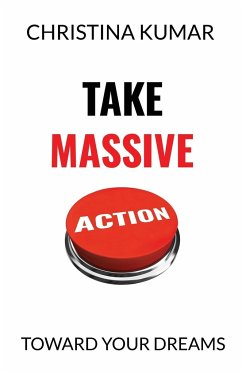 Take Massive Action - Kumar, Christina