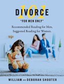 Divorce 101 for Men Only: Recommended Reading for Men, Suggested Reading for Women. Volume 3