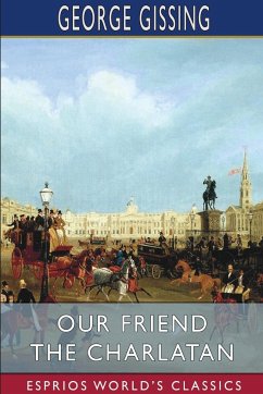 Our Friend the Charlatan (Esprios Classics) - Gissing, George