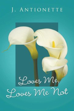 Loves Me, Loves Me Not - Antionette, J.