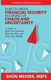 How to Create Financial Security in a World of Chaos and Uncertainty