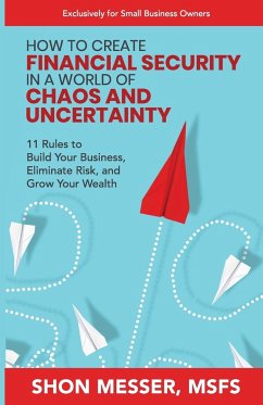 How to Create Financial Security in a World of Chaos and Uncertainty - Messer, Shon