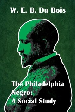 The Philadelphia Negro Social Study - W E B Du Bois