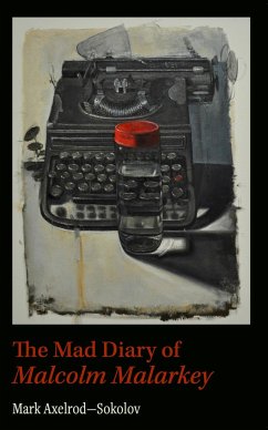 Mad Diary of Malcolm Malarkey - Axelrod, Mark