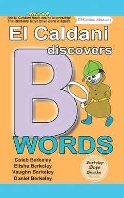 El Caldani Discovers B Words (Berkeley Boys Books - El Caldani Missions) - Berkeley, Elisha; Berkeley, Vaughn; Berkeley, Daniel