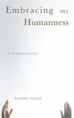 Embracing My Humanness: A Healing Journey - Allen, Eloise
