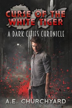 Curse of the White Tiger (The Dark City Chronicles, #1) (eBook, ePUB) - Churchyard, A. E.