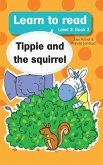Learn to read (Level 3 Book 3): Tippie and the squirrel (eBook, ePUB) Learn to read (Level 3 Book 3): Tippie and the squirrel (eBook, ePUB)