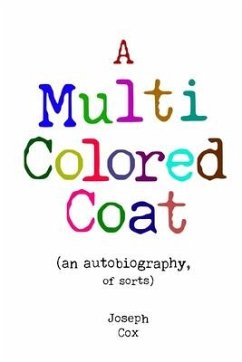 A Multi Colored Coat: (an autobiography of sorts) - Cox, Joseph J.