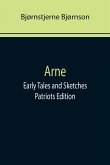 Arne; Early Tales and Sketches ; Patriots Edition