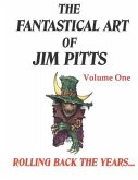 The Fantastical Art of Jim Pitts - Volume One: Rolling back the years...