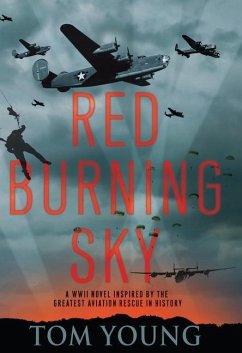 Red Burning Sky: A WWII Novel Inspired by the Greatest Aviation Rescue in History - Young, Tom