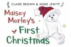 Maisey Morley's First Christmas - Brown, Claire