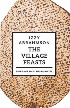 The Village Feasts: Passover Stories of Food and Laughter - Abrahmson, Izzy