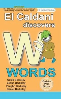 El Caldani Discovers W Words (Berkeley Boys Books - El Caldani Missions) - Berkeley, Elisha; Berkeley, Vaughn; Berkeley, Daniel