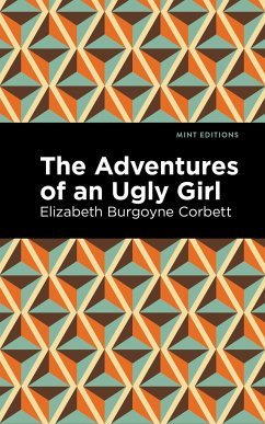 The Adventures of an Ugly Girl - Corbett, Elizabeth Burgoyne