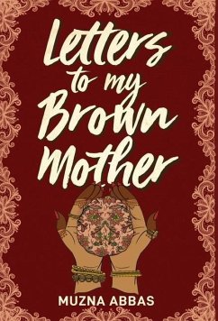 Letters to My Brown Mother - Abbas, Muzna