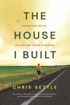 The House I Built: Reflections on life, healing, and things in between - Settle, Chris