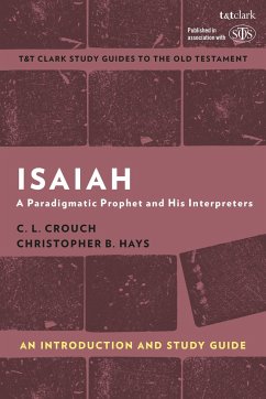 Isaiah: An Introduction and Study Guide - Crouch, Professor C.L. (Radboud University); Hays, Christopher B. (Fuller Theological Seminary, USA)