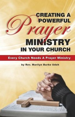 Creating a Powerful Prayer Ministry in Your Church - Udeh, Marilyn Burke