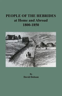 People of the Hebrides at Home and Abroad, 1800-1850 - Dobson, David