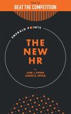 The New HR: How to Beat the Competition with a Strategically Focused Human Resource Team