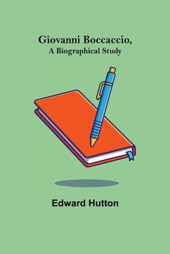 Giovanni Boccaccio, a Biographical Study - Hutton, Edward