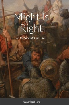 Might Is Right by Ragnar Redbeard - Redbeard, Ragnar