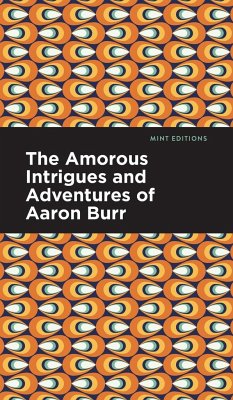 The Amorous Intrigues and Adventures of Aaron Burr - Anonymous