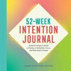 52-Week Intention Journal: Guided Prompts to Build a Practice of Reflection, Focus, and Meaningful Change
