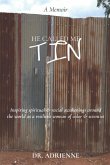 He Called Me Tin: (A Memoir) Inspiring spiritual & racial awakenings around the world as a resilient woman of color & scientist