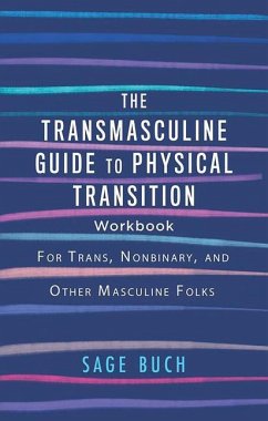 The Transmasculine Guide to Physical Transition Workbook - Buch, Sage