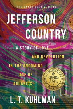 Jefferson Country - A Tale of Love and Revolution in the Oncoming Age of Aquarius - Kuhlman, L. T.