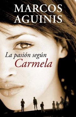 La Pasión Según Carmela/ The Passion According to Carmela - Aguinis, Marcos