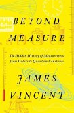 Beyond Measure - The Hidden History of Measurement from Cubits to Quantum Constants