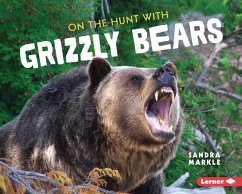 On the Hunt with Grizzly Bears - Markle, Sandra