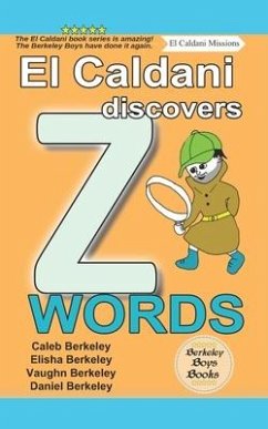 El Caldani Discovers Z Words (Berkeley Boys Books - El Caldani Missions) - Berkeley, Elisha; Berkeley, Vaughn; Berkeley, Daniel