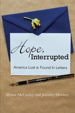 Hope, Interrupted: America Lost & Found in Letters - McCauley, Bryon; Mooney, Jennifer
