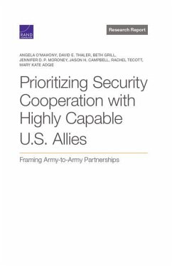 Prioritizing Security Cooperation with Highly Capable U.S. Allies: Framing Army-To-Army Partnerships - O'Mahony, Angela; Thaler, David; Grill, Beth