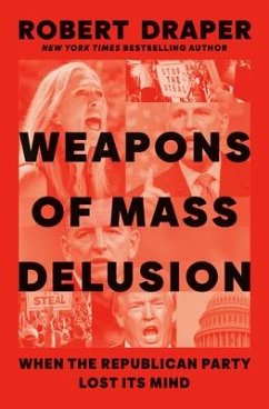 Weapons of Mass Delusion: When the Republican Party Lost Its Mind - Draper, Robert