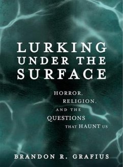 Lurking Under the Surface - Grafius, Brandon R