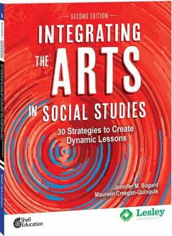 Integrating the Arts in Social Studies - Bogard, Jennifer M; Creegan-Quinquis, Maureen