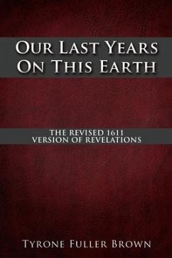 Our Last Years on This Earth - Brown, Tyrone Fuller