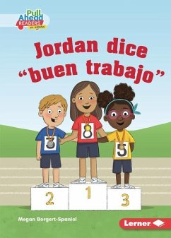 Jordan Dice Buen Trabajo (Jordan Says Good Job) - Borgert-Spaniol, Megan